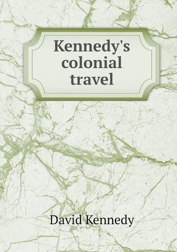 Cover for David Kennedy · Kennedy's Colonial Travel (Paperback Book) (2014)