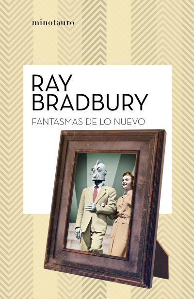 Fantasmas de lo Nuevo - Ray Bradbury - Books - Editorial Planeta, S. A. - 9786073901864 - August 22, 2023
