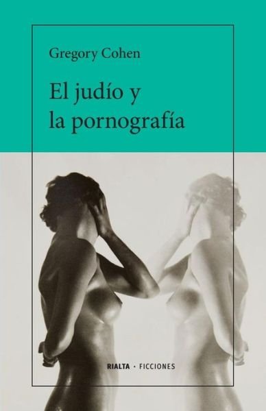 Cover for Gregory Cohen · El Judio y La Pornografia (Paperback Book) (2017)