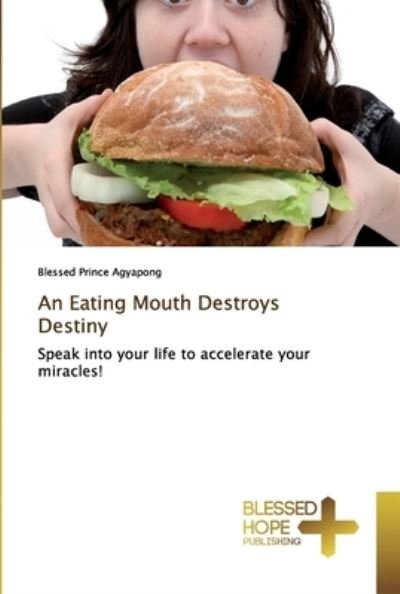 Cover for Agyapong · An Eating Mouth Destroys Desti (Book) (2019)