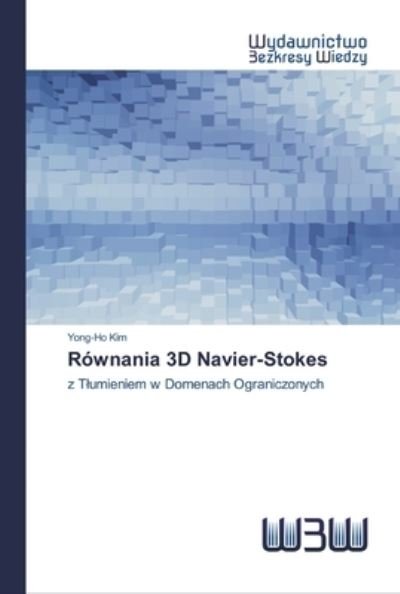 Równania 3D Navier-Stokes - Kim - Kirjat -  - 9786202448864 - tiistai 2. kesäkuuta 2020