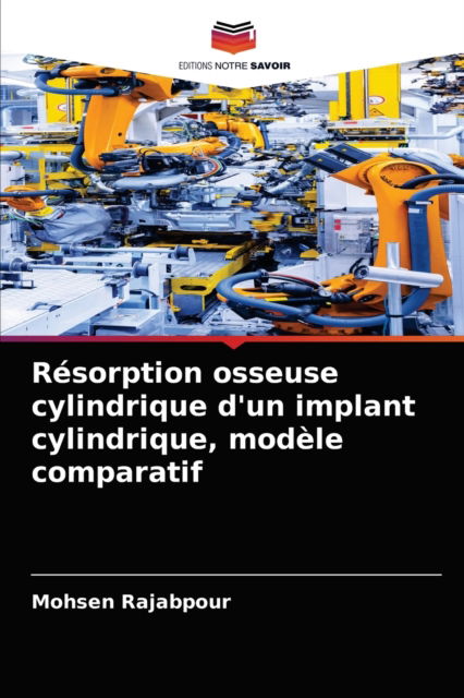 Cover for Mohsen Rajabpour · Resorption osseuse cylindrique d'un implant cylindrique, modele comparatif (Paperback Book) (2021)