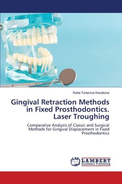 Cover for Rada Torezova Kazakova · Gingival Retraction Methods in Fixed Prosthodontics. Laser Troughing (Pocketbok) (2021)