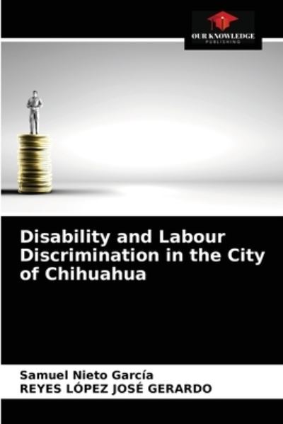 Cover for Samuel Nieto Garcia · Disability and Labour Discrimination in the City of Chihuahua (Paperback Book) (2021)