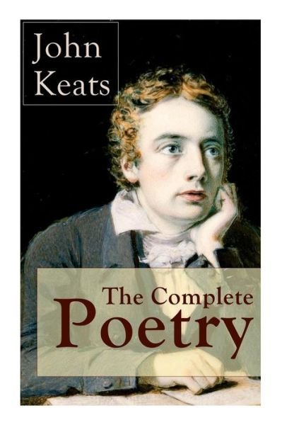 Cover for John Keats · The Complete Poetry of John Keats: Ode on a Grecian Urn + Ode to a Nightingale + Hyperion + Endymion + The Eve of St. Agnes + Isabella + Ode to Psyche + Lamia + Sonnets and more (Taschenbuch) (2019)