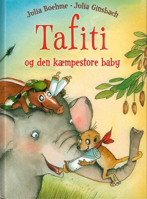 Cover for Julia Boehme · Tafiti: Tafiti og den kæmpestore baby (Inbunden Bok) [1:a utgåva] (2016)