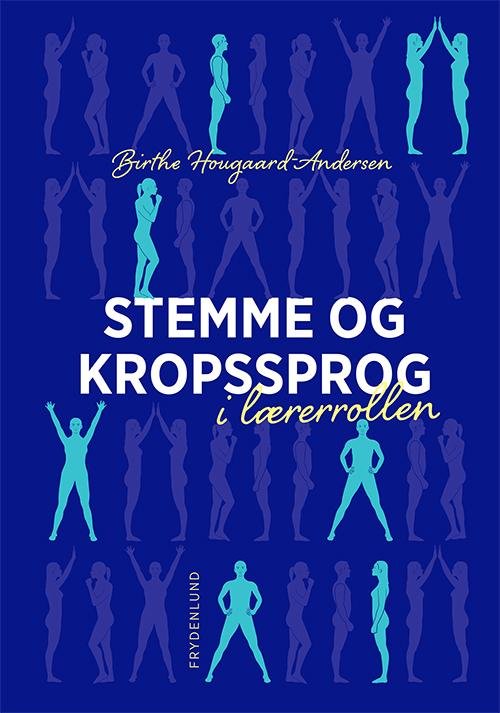 Cover for Birthe Hougaard-Andersen · Stemme og kropssprog i lærerrollen (Indbundet Bog) [1. udgave] (2016)