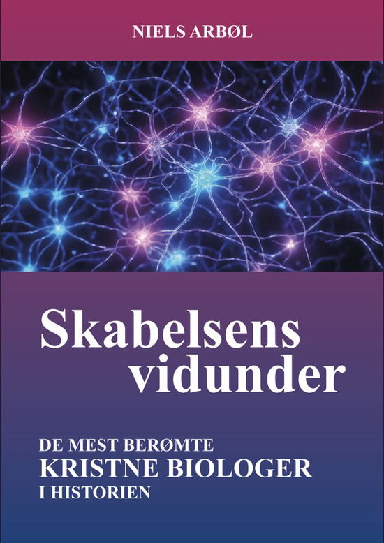 Niels Arbøl · Skabelsens vidunder (Hardcover Book) [1. wydanie] (2024)