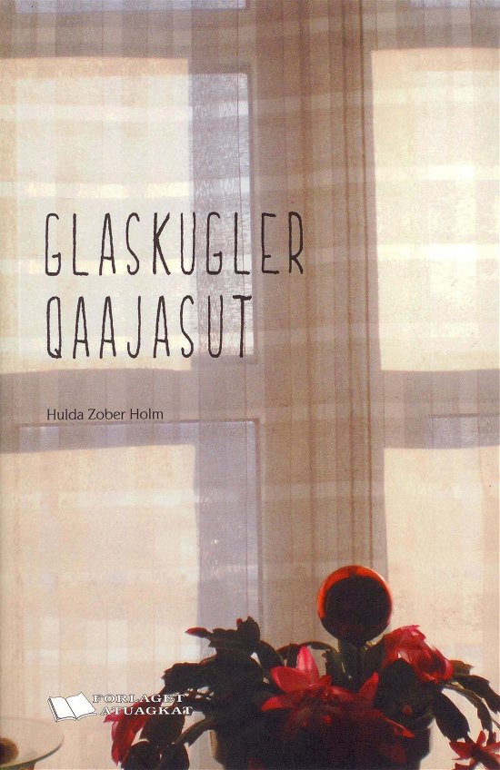 Cover for Hulda Zober Holm · Glaskugler * Qaajasut (Sewn Spine Book) [1st edition] (2016)