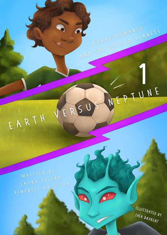 Ronni-Romario and the Soccer Planets: Ronni-Romario and the Soccer Planets - Earth Versus Neptune - Laura Helena Pimentel da Silva - Books - Forlaget Leitura - 9788794310864 - June 1, 2023