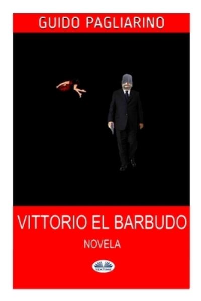 Cover for Guido Pagliarino · Vittorio El Barbudo: Novela (Taschenbuch) (2020)