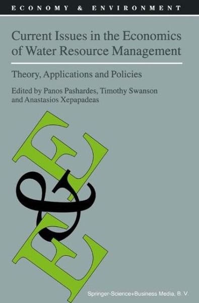 Cover for P Pashardes · Current Issues in the Economics of Water Resource Management: Theory, Applications and Policies - Economy &amp; Environment (Paperback Book) [Softcover reprint of hardcover 1st ed. 2002 edition] (2010)