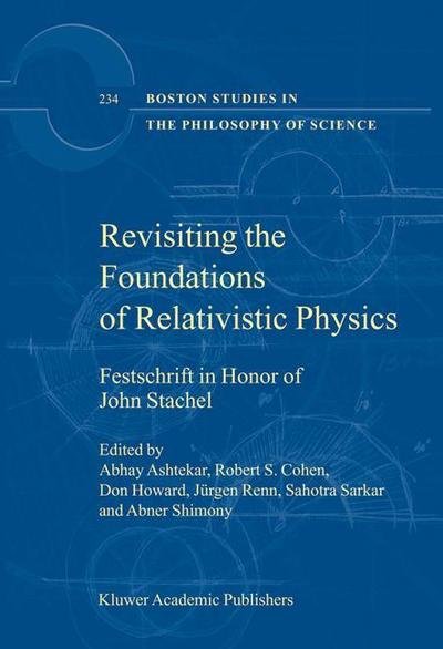 Cover for Abhay Ashtekar · Revisiting the Foundations of Relativistic Physics: Festschrift in Honor of John Stachel - Boston Studies in the Philosophy and History of Science (Pocketbok) [Softcover reprint of the original 1st ed. 2003 edition] (2010)