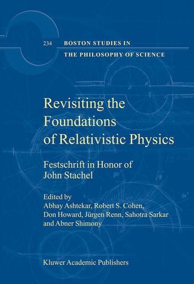 Cover for Abhay Ashtekar · Revisiting the Foundations of Relativistic Physics: Festschrift in Honor of John Stachel - Boston Studies in the Philosophy and History of Science (Paperback Book) [Softcover reprint of the original 1st ed. 2003 edition] (2010)