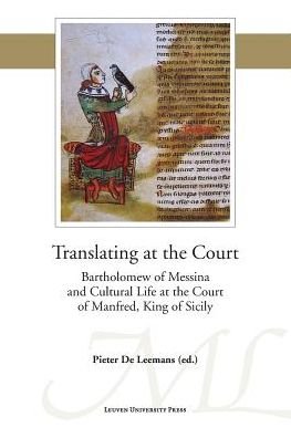 Pieter De Leemans · Translating at the Court: Bartholomew of Messina and Cultural Life at the Court of Manfred of Sicily - Mediaevalia Lovaniensia (Paperback Book) (2014)