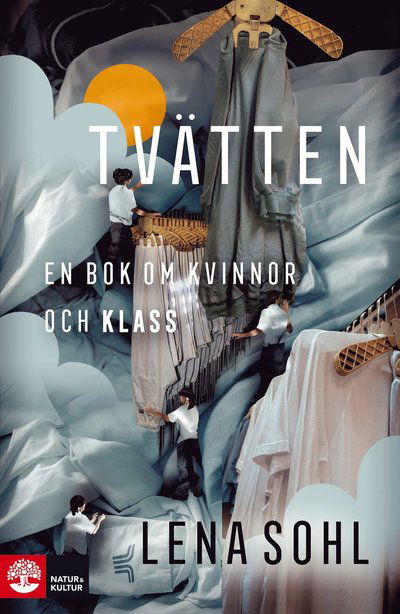 Lena Sohl · Tvätten : En bok om kvinnor och klass (Hardcover Book) (2025)