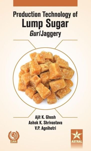 Cover for A K &amp; Shrivastava Ashok K &amp; a Ghosh · Production Technology of Lumps Sugar Gur (Innbunden bok) (2016)
