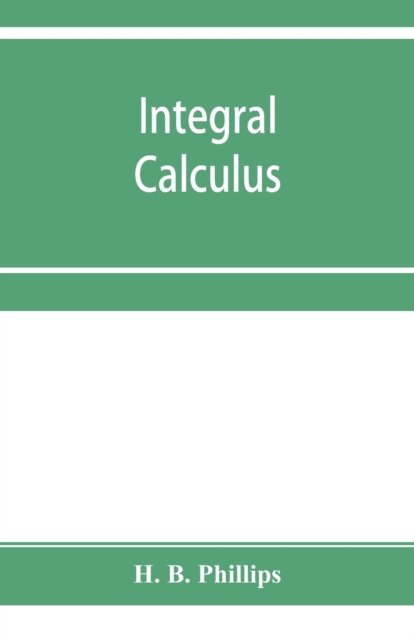 Cover for H B Phillips · Integral calculus (Paperback Book) (2019)
