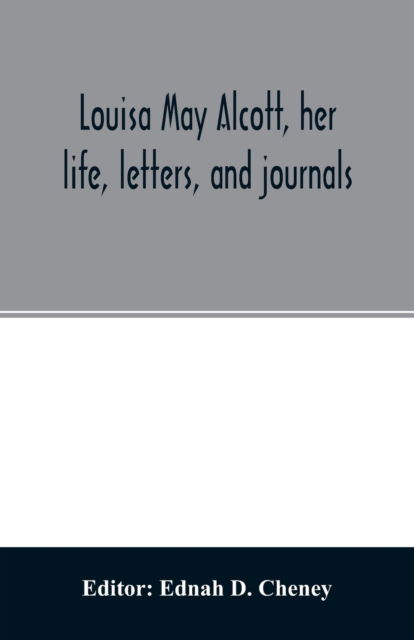 Cover for Ednah D Cheney · Louisa May Alcott, her life, letters, and journals (Paperback Book) (2020)