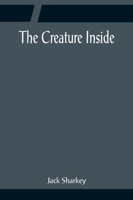 Cover for Jack Sharkey · The Creature Inside (Taschenbuch) (2022)