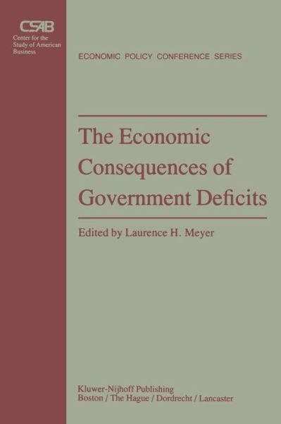 L H Meyer · The Economic Consequences of Government Deficits - Economic Policy Conference Series (Paperback Book) [Softcover reprint of the original 1st ed. 1983 edition] (2012)