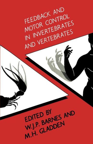 Feedback and Motor Control in Invertebrates and Vertebrates - W. P. Barnes - Książki - Springer - 9789401170864 - 3 kwietnia 2012