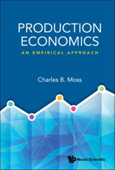 Cover for Moss, Charles Britt (Univ Of Florida, Usa) · Production Economics: An Empirical Approach (Hardcover Book) (2022)