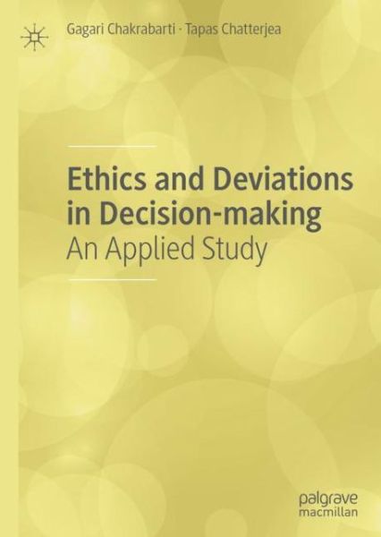 Cover for Gagari Chakrabarti · Ethics and Deviations in Decision-making: An Applied Study (Hardcover Book) [1st ed. 2020 edition] (2019)