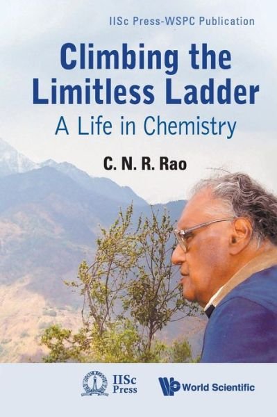 Cover for Rao, C N R (Jawaharlal Nehru Centre For Advanced Scientific Research &amp; Indian Inst Of Science, Bangalore, India) · Climbing The Limitless Ladder: A Life In Chemistry - Iiscpress-wspc Publication (Pocketbok) (2010)