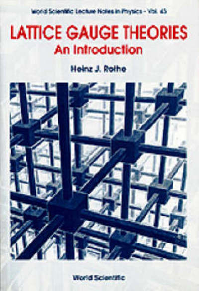 Cover for Rothe, Heinz J (Univ Heidelberg, Germany) · Lattice Gauge Theories: An Introduction (Fourth Edition) - World Scientific Lecture Notes In Physics (Paperback Book) [4 Revised edition] (2012)