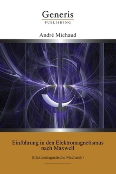 Cover for Andre Michaud · Einfuhrung in den Elektromagnetismus nach Maxwell (Paperback Book) (2020)