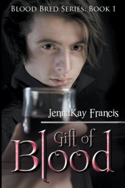 Gift of Blood - Blood Bred - Jennakay Francis - Books - Writers Exchange E-Publishing - 9798201644864 - December 1, 2021