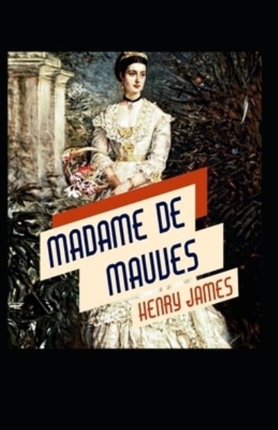Cover for Henry James · Madame de Mauves: Henry James (Short Stories, Classics, Literature) [Annotated] (Taschenbuch) (2021)