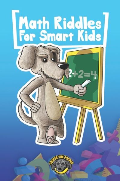 Cover for Cooper The Pooper · Math Riddles for Smart Kids: 400+ Math Riddles and Brain Teasers Your Whole Family Will Love - Books for Smart Kids (Paperback Book) (2020)