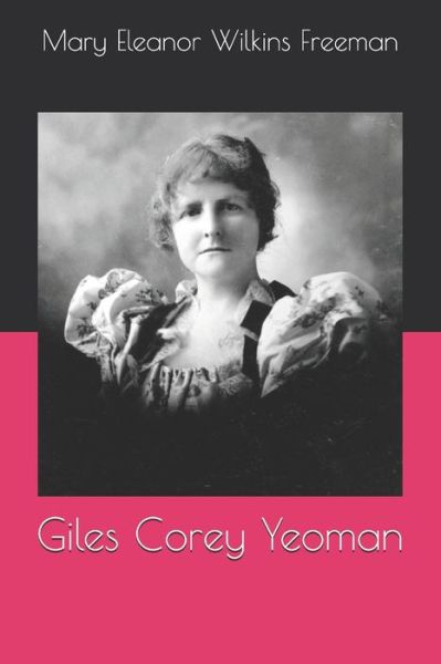 Giles Corey Yeoman - Mary Eleanor Wilkins Freeman - Bücher - Independently Published - 9798570391864 - 21. Dezember 2020