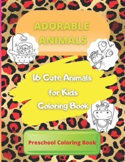 Cover for Vanessa J Hunt · 16 Cute Animals for Kids Coloring Book: Fun Educational Coloring Pages of Animals for Kids Age 4-8, 8-12. Girls, Boys, Preschool and Kindergarten (Simple Coloring Book for Kids) (Paperback Bog) (2021)