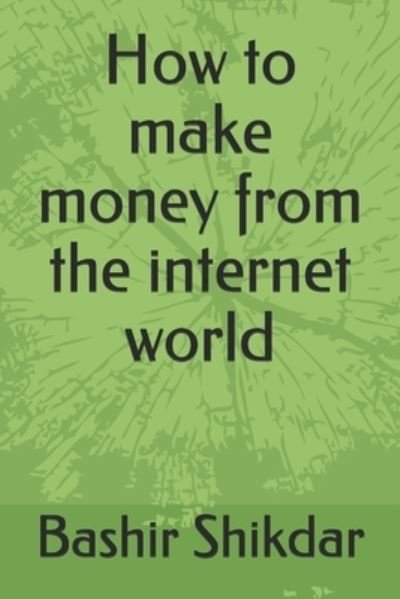 Cover for Egiye Technologies Limited · How to make money from the internet world. (Paperback Book) (2021)
