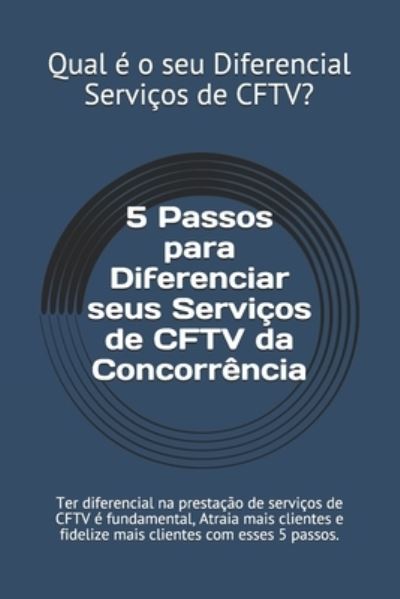 Cover for Ednilson Pedro · 5 Passos para Diferenciar seus Servicos de CFTV da Concorrencia (Paperback Book) (2020)