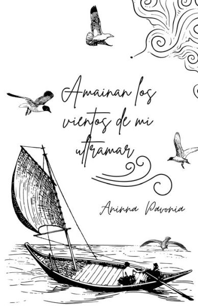 Cover for Aninna Pavonia · Amainan los vientos de mi ultramar (Paperback Book) (2021)