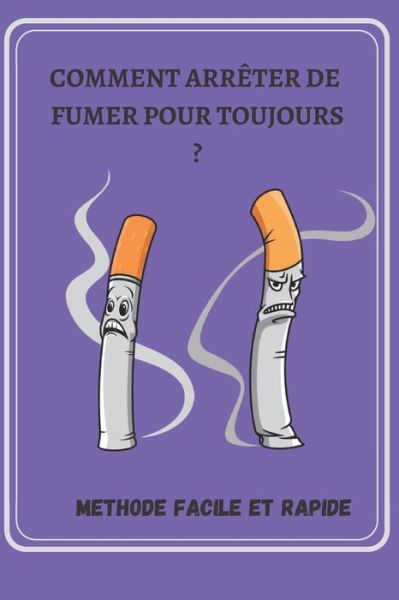 Cover for Antonin Desire · Comment arreter de FUMER pour TOUJOURS (Paperback Book) (2020)