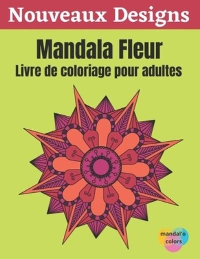 Cover for Mandal'o Colors · Mandala Fleur - Livre de coloriage pour adultes (Paperback Book) (2020)