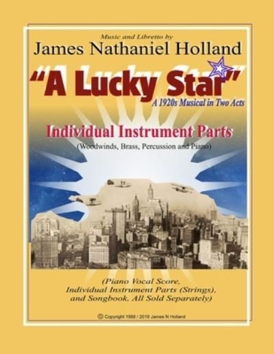 Cover for James Nathaniel Holland · A Lucky Star A 1920s Musical in Two Acts: Individual Instrument Parts (Woodwinds, Brass, Percussion and Piano) - A Lucky Star, a 1920s Musical in Two Acts (Paperback Book) (2020)