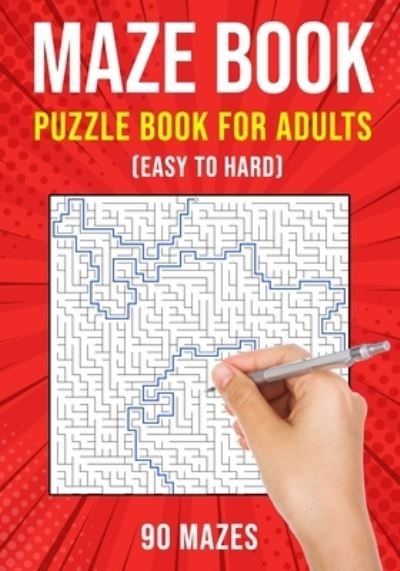 Cover for Puzzle King Publishing · Maze Puzzle Books for Adults &amp; Teens: 90 Easy to Hard Mazes (Pocketbok) (2020)