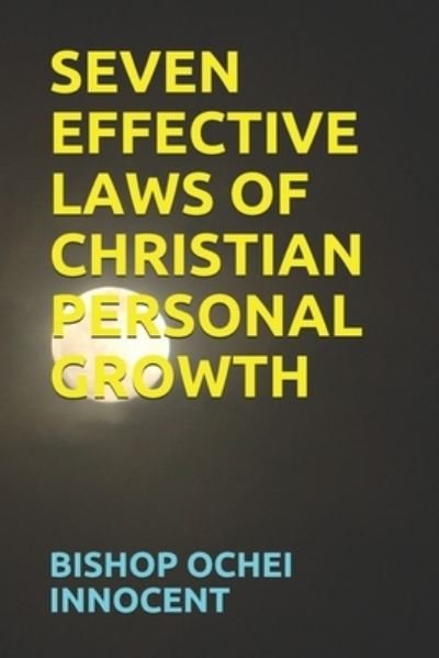 Cover for Bishop Ochei Innocent · Seven Effective Laws of Christian Personal Growth (Taschenbuch) (2021)