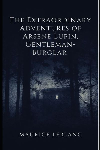 Cover for Maurice LeBlanc · The Extraordinary Adventures of Arsene Lupin, Gentleman-Burglar Annotated &amp; Illustrated Edition (Pocketbok) (2021)