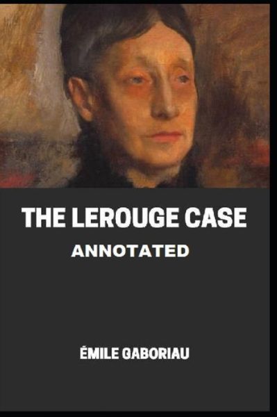 Cover for Emile Gaboriau · The Lerouge Case Annotated (Paperback Book) (2021)