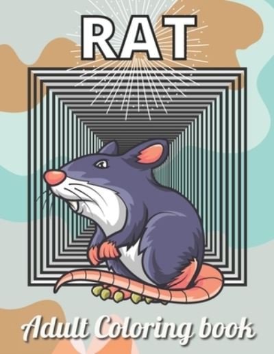Rat Adult Coloring Book: An Adult Rat Coloring Book with Fun Easy and Relaxing Coloring Pages Funny Rat Inspired Scenes and Designs for Stress Relive And Relaxation - Rk Publishing - Books - Independently Published - 9798743708864 - April 24, 2021
