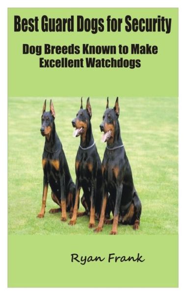 Best Guard Dogs for Security - Ryan Frank - Książki - Independently Published - 9798744730864 - 26 kwietnia 2021