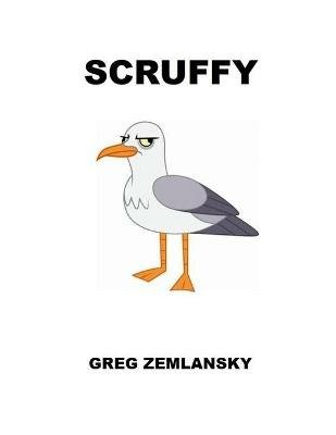 Scruffy - Greg Zemlansky - Books - Independently Published - 9798749326864 - May 5, 2021