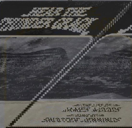 Cover for James Woods &amp; Shooter Jennings · Hear The Thunder Crack (CD) (2024)